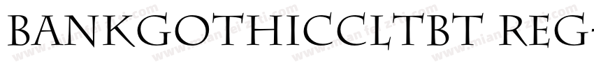 BankGothicCLtBT Reg字体转换